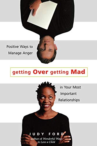 Beispielbild fr Getting over Getting Mad: Positive Ways to Manage Anger in Your Most Important Relationships zum Verkauf von Aaron Books