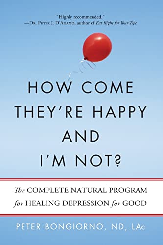 Stock image for How Come They're Happy and I'm Not?: The Complete Natural Program for Healing Depression for Good for sale by SecondSale