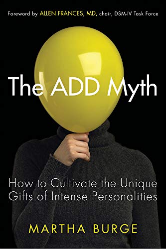 Imagen de archivo de The Add Myth: How to Cultivate the Unique Gifts of Intense Personalities a la venta por Revaluation Books