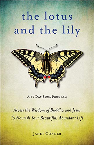 Beispielbild fr Lotus and the Lily : Access the Wisdom of Buddha and Jesus to Nourish Your Beautiful, Abundant Life (Mindfulness Meditation, for Fans of the Gifts of Imperfection) zum Verkauf von Better World Books