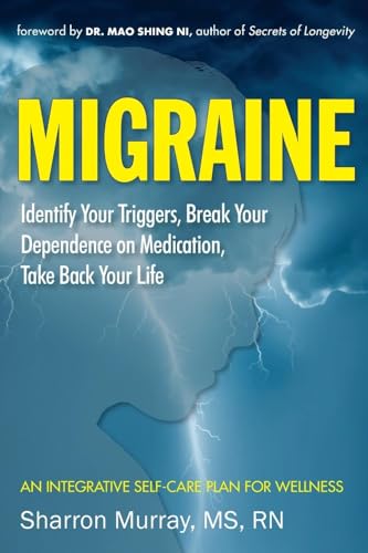 Beispielbild fr Migraine: Identify Your Triggers, Break Your Dependence on Medication, and Take Back Your Life. an Integrative Self-care Plan for Wellness zum Verkauf von Revaluation Books