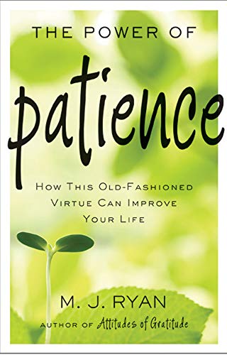 Imagen de archivo de The Power of Patience: How This Old-Fashioned Virtue Can Improve Your Life (Meditations on Patience, Patience Book, Gift for Men and Women) a la venta por SecondSale