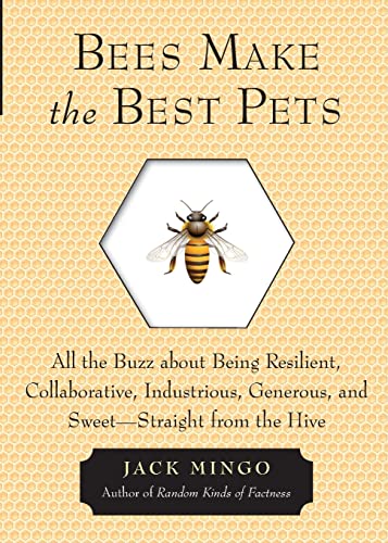 Imagen de archivo de Bees Make The Best Pets: All the Buzz about Being Resilient, Collaborative, Industrious, Generous, and Sweet- Straight from the Hive: All the Buzz . from the Hive (Beekeeping gift) a la venta por WorldofBooks