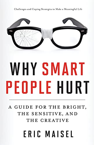 Stock image for Why Smart People Hurt: A Guide for the Bright, the Sensitive, and the Creative (Creative Thinking Positive Thinking Book, Mastering Creative Anxiety) for sale by Goodwill of Colorado