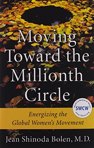 Imagen de archivo de Moving Toward the Millionth Circle: Energizing the Global Women's Movement (Feminist gift, from the Author of Goddesses in Everywoman) a la venta por Once Upon A Time Books