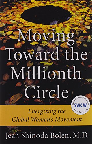 Stock image for Moving Toward the Millionth Circle: Energizing the Global Women's Movement (Feminist gift, from the Author of Goddesses in Everywoman) for sale by Once Upon A Time Books