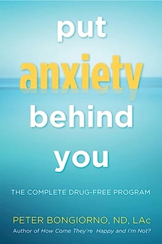 Beispielbild fr Put Anxiety Behind You: The Complete Drug-Free Program (Natural Relief from Anxiety, for Readers of Dare) zum Verkauf von BooksRun