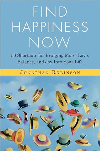 Beispielbild fr Find Happiness Now : 50 Shortcuts for Bringing More Love, Balance, and Joy into Your Life (Bestselling Author of Life's Big Questions and Communication Miracles for Couples) zum Verkauf von Better World Books