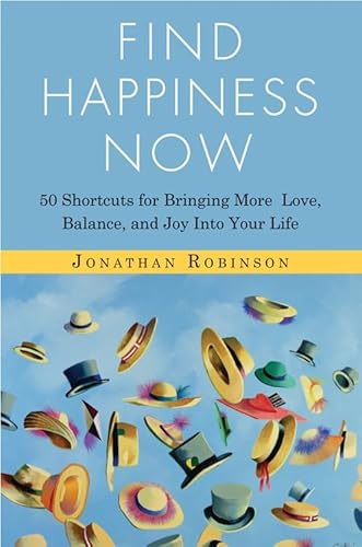 9781573246347: Find Happiness Now: 50 Shortcuts for Bringing More Love, Balance, and Joy Into Your Life (Bestselling Author of Life’s Big Questions and Communication Miracles for Couples)