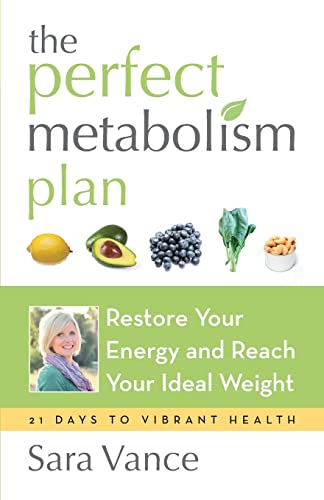 PERFECT METABOLISM PLAN: Restore Your Energy & Reach Your Ideal Weight