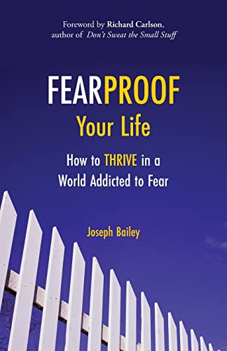 Beispielbild fr Fearproof Your Life: How to Thrive in a World Addicted to Fear (Controlling Fear Anxiety and Phobias) zum Verkauf von ZBK Books