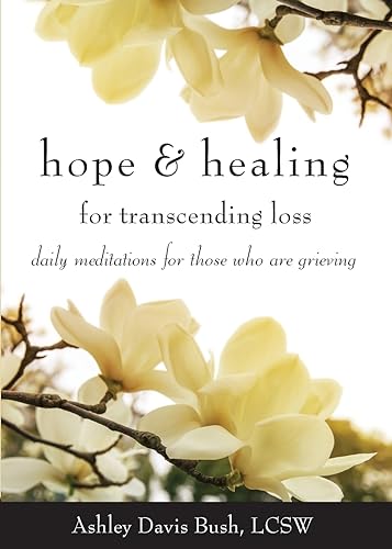 9781573246675: Hope & Healing For Transcending Loss: Daily Meditations for Those Who Are Grieving: Daily Meditations for Those Who Are Grieving (Meditations for Grief, Grief Gift, Bereavement Gift)