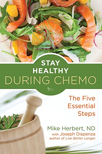 Imagen de archivo de Stay Healthy During Chemo: The Five Essential Steps (For Readers of Life Over Cancer or What to Eat During Cancer Treatment) a la venta por SecondSale