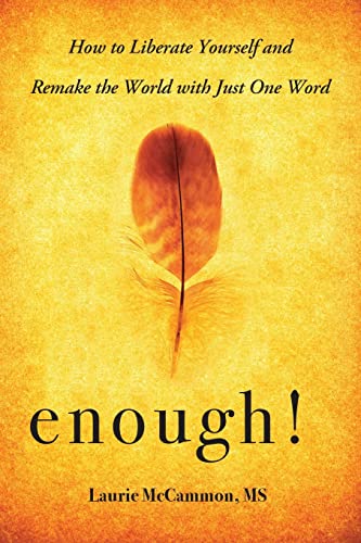 Imagen de archivo de Enough!: How to Liberate Yourself and Remake the World with Just One Word (For Readers of The Art of Saying NO) a la venta por SecondSale