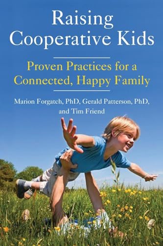 9781573246903: Raising Cooperative Kids: Proven Practices for a Connected, Happy Family: Proven Practices for a Connected, Happy Family (Parenting Book for Readers of The Whole-Brain Child)