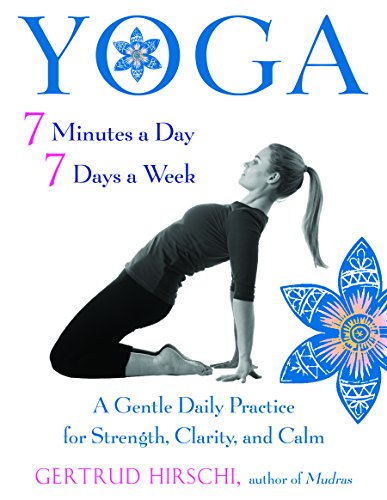 Beispielbild fr Yoga 7 Minutes a Day, 7 Days a Week: A Gentle Daily Practice for Strength, Clarity, and Calm zum Verkauf von BooksRun
