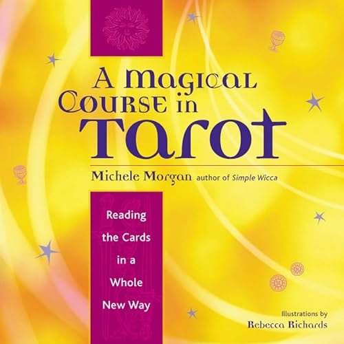Stock image for A Magical Course in Tarot: Reading the Cards in a Whole New Way for sale by SecondSale
