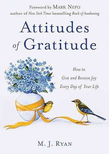 9781573247108: Attitudes of Gratitude: How to Give and Receive Joy Every Day of Your Life: How to Give and Receive Joy Every Day of Your Life (Relationship Goals, Romantic Relationships, Gratitude Book)