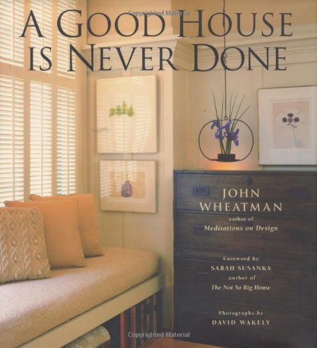 A Good House Is Never Done (9781573247177) by Wheatman, John