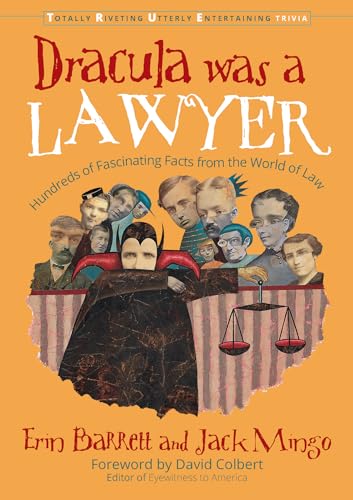 9781573247184: Dracula Was a Lawyer: Hundreds of Fascinating Facts from the World of Law (Totally Riveting Utterly Entertaining Trivia)