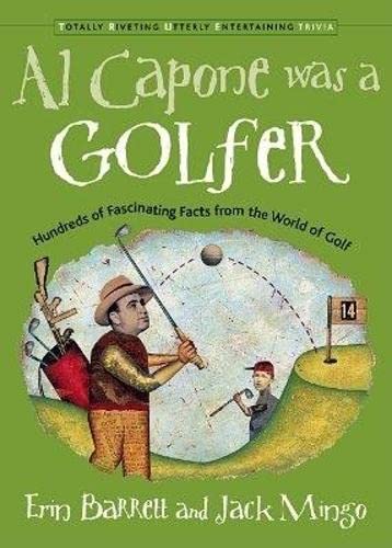 Beispielbild fr Al Capone was a Golfer: Hundred of Fascinating Facts From the World of Golf (Total Riveting Utterly Entertaining Trivia Series) zum Verkauf von Wonder Book