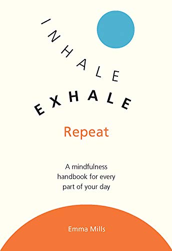 Stock image for Inhale, Exhale, Repeat: A Mindfulness Handbook for Every Part of Your Day for sale by Discover Books