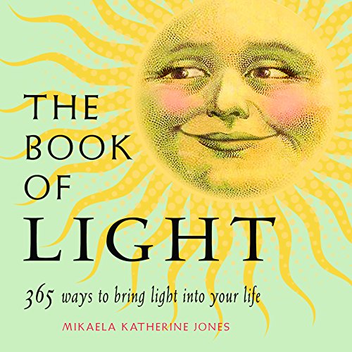 Stock image for The Book of Light: 365 Ways to Bring Light into Your Life for sale by SecondSale