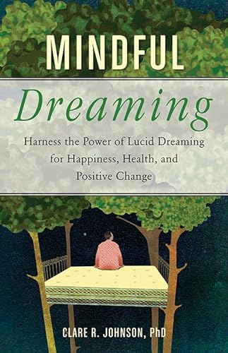 Stock image for Mindful Dreaming: Harness the Power of Lucid Dreaming for Happiness, Health, and Positive Change for sale by SecondSale