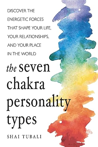 Imagen de archivo de The Seven Chakra Personality Types: Discover the Energetic Forces That Shape Your Life, Your Relationships, and Your Place in the World (Chakra Healing) a la venta por SecondSale