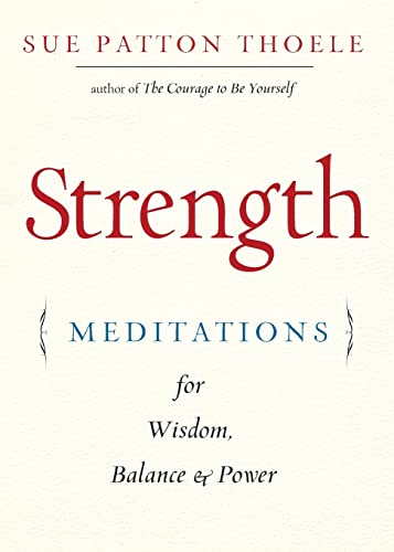 Beispielbild fr Strength: Meditations for Wisdom, Balance & Power (Affirmations, Mindfulness, For Fans of The Woman's Book of Confidence) zum Verkauf von ZBK Books