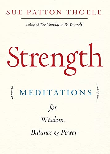 9781573247399: Strength: Meditations for Wisdom, Balance & Power (Affirmations, Mindfulness, For Fans of The Woman's Book of Confidence)