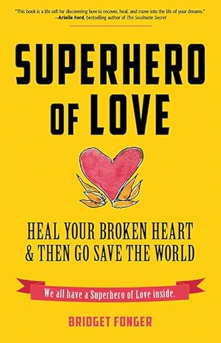 Beispielbild fr Superhero of Love: Heal Your Broken Heart & Then Go Save the World (Book on Anxiety, Healing Heartbreak, and for Fans of It's Called a Breakup Because It's Broken) zum Verkauf von BooksRun