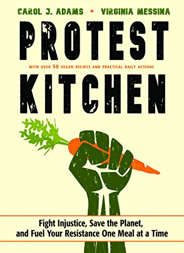 Beispielbild fr Protest Kitchen: Fight Injustice, Save the Planet, and Fuel Your Resistance One Meal at a Time zum Verkauf von Red's Corner LLC