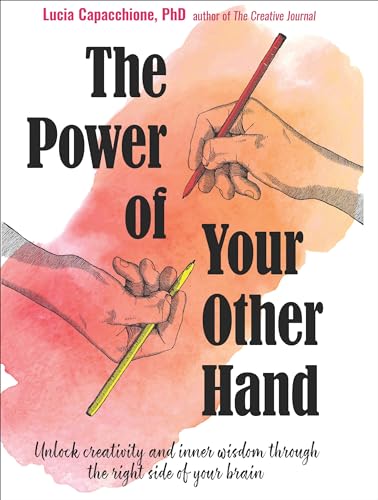 Beispielbild fr The Power of Your Other Hand: Unlock Creativity and Inner Wisdom Through the Right Side of Your Brain zum Verkauf von Books From California