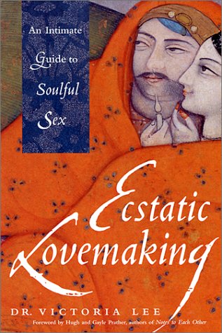 Imagen de archivo de Ecstatic Lovemaking: An Intimate Guide to Soulful Sex a la venta por BooksRun