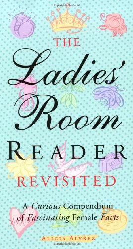 Stock image for The Ladies' Room Reader Revisited: A Curious Compendium of Fascinating Female Facts for sale by Goldstone Books