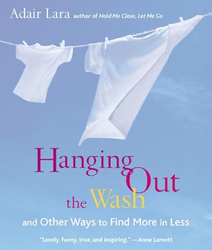 Beispielbild fr Hanging Out the Wash: and Other Ways to Find More in Less zum Verkauf von Bookmonger.Ltd