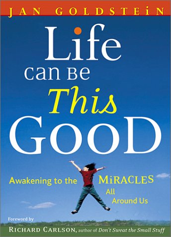 Beispielbild fr Life Can Be This Good: Awakening to the Miracles All Around Us zum Verkauf von Wonder Book