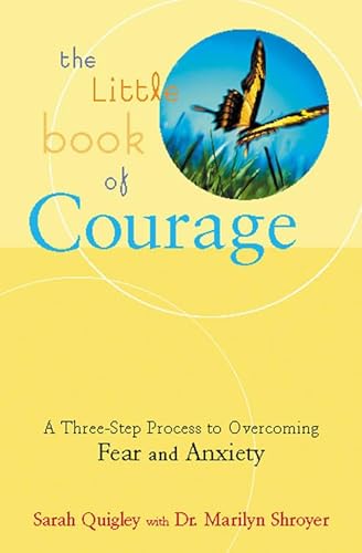 Stock image for The Little Book of Courage : A Three-Step Process to Overcoming Fear and Anxiety for sale by Better World Books: West