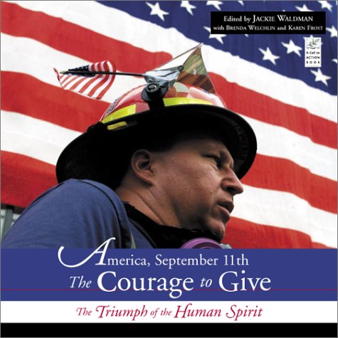 Imagen de archivo de America, September 11: The Courage to Give: The Triumph of the Human Spirit a la venta por Wonder Book