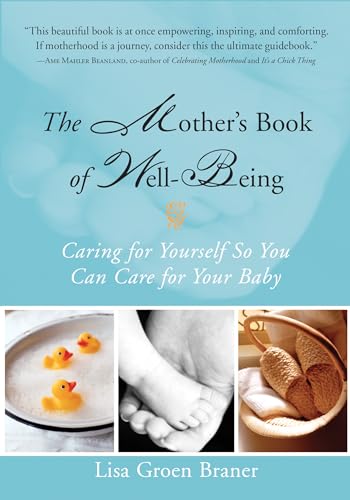 The Mother's Book of Well-Being: Caring for Yourself So You Can Care for Your Baby