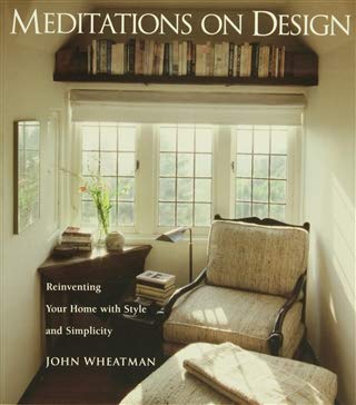 Beispielbild fr Meditations on Design: Reinventing Your Home With Style and Simplicity zum Verkauf von Wonder Book