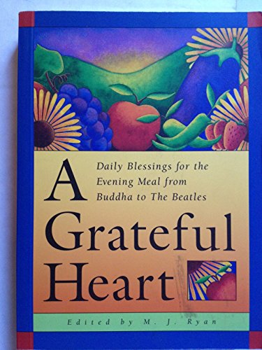 Beispielbild fr A Grateful Heart: Daily Blessings for the Evening Meal from Buddha to the Beatles zum Verkauf von Wonder Book