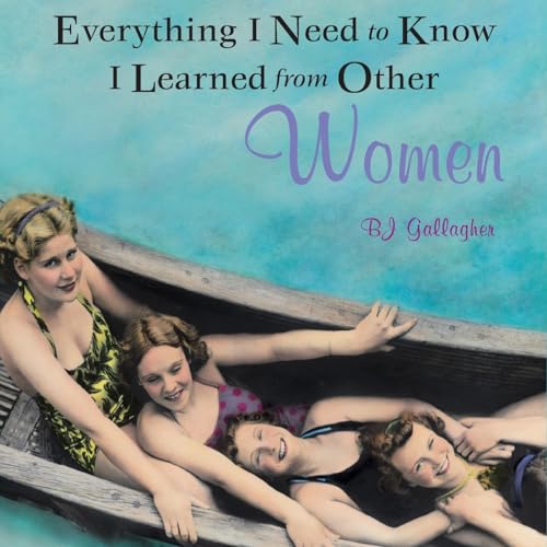 Imagen de archivo de Everything I Need to Know I Learned from Other Women a la venta por SecondSale
