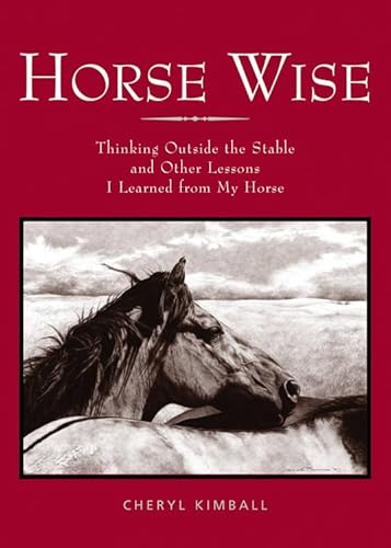 Stock image for Horse Wise: Thinking Outside the Stable and Other Lessons I Learned from My Horse: Thinking Outside the Stall Other Lessons I Learned from My Horse for sale by WorldofBooks