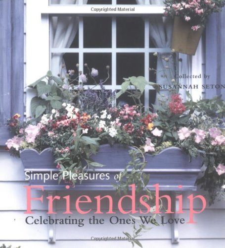 Stock image for Simple Pleasures of Friendship: Celebrating the Ones We Love (Simple Pleasures Series) for sale by SecondSale
