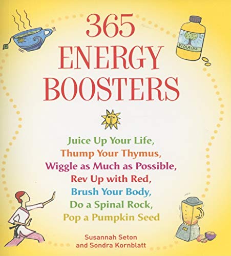 Beispielbild fr 365 Energy Boosters: Juice Up Your Life, Thump Your Thymus, Wiggle as Much as Possible, Rev Up with Red, Brush Your Body, Do a Spinal Rock, Pop a Pumpkin Seed zum Verkauf von More Than Words