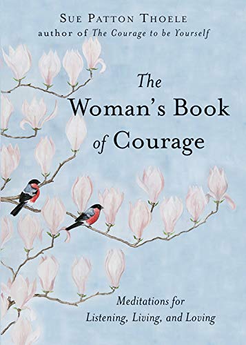 Beispielbild fr The Woman's Book of Courage: Meditations for Empowerment and Peace of Mind (Empowering Affirmations, Daily Meditations, Encouraging Gift for Women) zum Verkauf von SecondSale