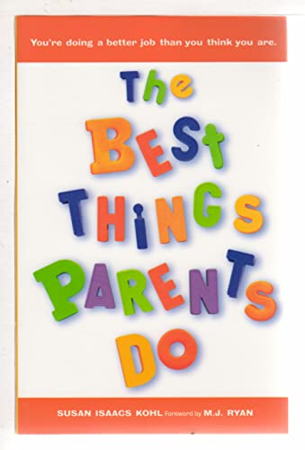 Stock image for The Best Things Parents Do: Ideas & Insights from Real-World Parents (Parenting Book for Moms and Dads) for sale by SecondSale