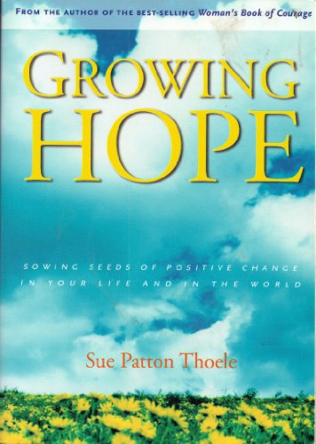 Beispielbild fr Growing Hope: Sowing the Seeds of Positive Change in Your Life and the World zum Verkauf von Wonder Book